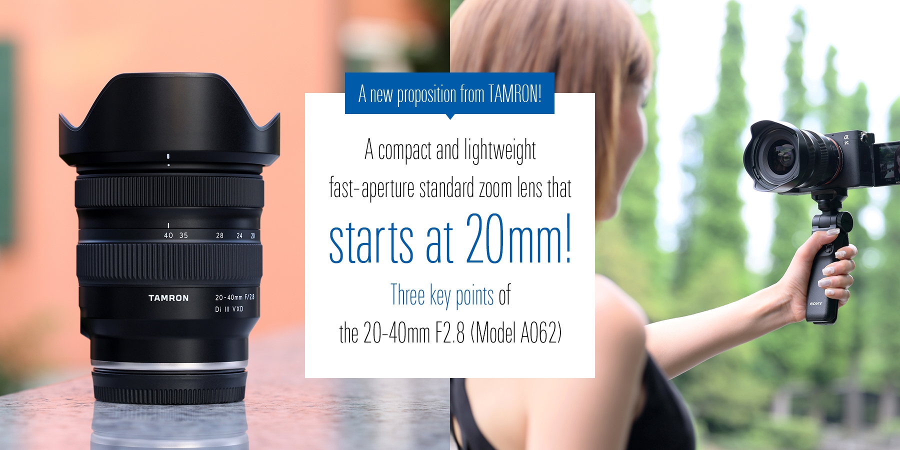3 key points of 20-40mm F2.8 (Model A062), a compact fast-aperture