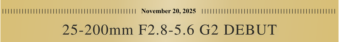 2025.11.20 25-200mm F2.8-5.6 G2 Debut!