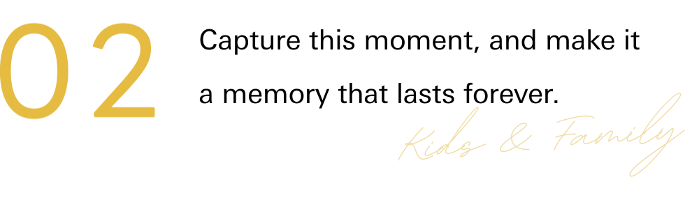 02 Capture this moment, and make it a memory that lasts forever.