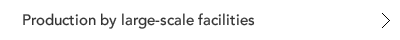 Production by large-scale facilities