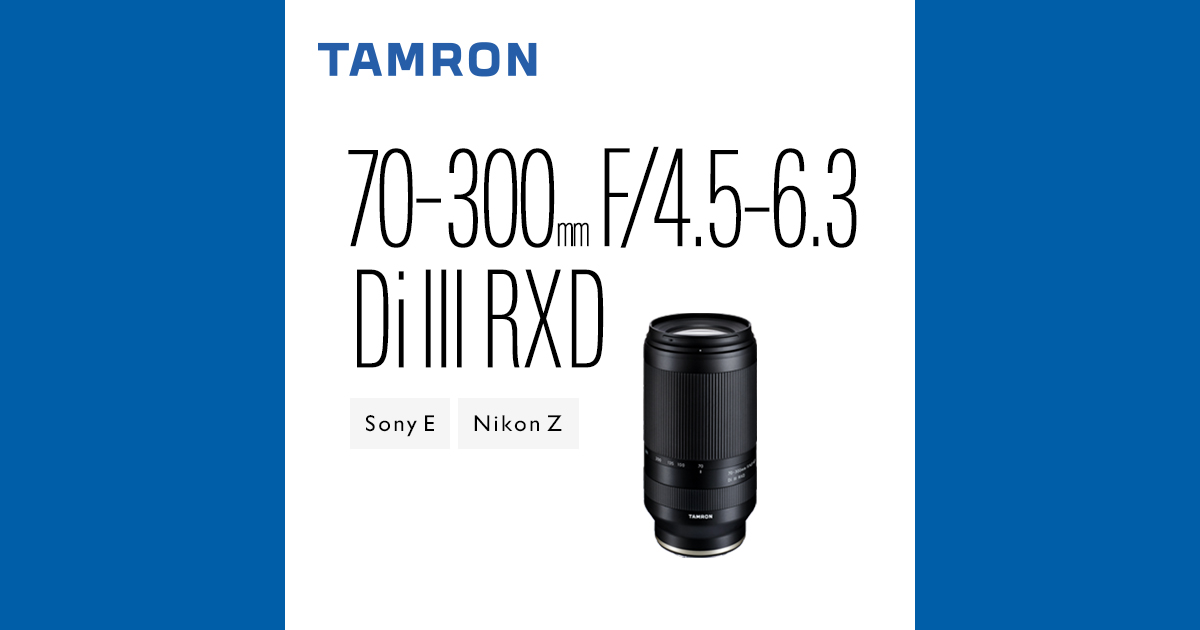 70-300mm F/4.5-6.3 Di III RXD (A047) | レンズ | TAMRON（タムロン）
