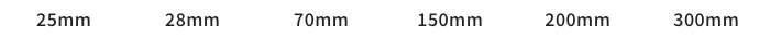 25mm/28mm/70mm/150mm/200mm/300mm