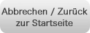 Abbrechen/Zurück zur Startseite